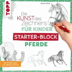 TOPP 4617 Die Kunst des Zeichnens für Kinder Starter-Block - Pferde - Mit Kreativideen zum Weiterzeichnen