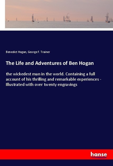 The Life And Adventures Of Ben Hogan - Benedict Hogan  George F. Trainer  Kartoniert (TB)