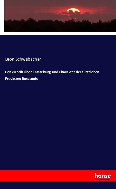 Denkschrift Über Entstehung Und Charakter Der Fürstlichen Provinzen Russlands - Leon Schwabacher  Kartoniert (TB)