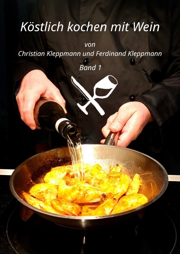Köstlich Kochen Mit Wein / Köstlich Kochen Mit Wein - Band 1 - Christian Kleppmann  Ferdinand Kleppmann  Kartoniert (TB)