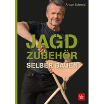 BLV Verlagsgesellschaft GmbH Jagdzubehör selber bauen