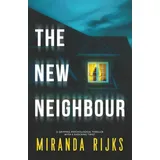 Inkubator Books The New Neighbour: A gripping psychological thriller with a shocking twist