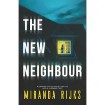 Inkubator Books The New Neighbour: A gripping psychological thriller with a shocking twist