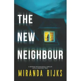 Inkubator Books The New Neighbour: A gripping psychological thriller with a shocking twist