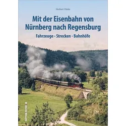 Mit der Eisenbahn von Nürnberg nach Regensburg