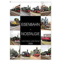 Calvendo EISENBAHN - NOSTALGIE - 2026 (Wandkalender 2026 DIN