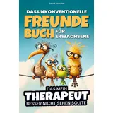 ls unlimited Das unkonventionelle Freundebuch für Erwachsene - Das mein Therapeut besser nicht sehen sollte: