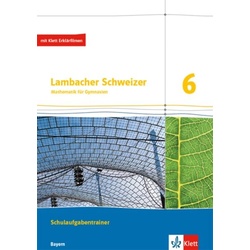 Lambacher Schweizer Mathematik 6. Ausgabe Bayern. Schulaufgabentrainer. Schülerheft mit Lösungen Klasse 6