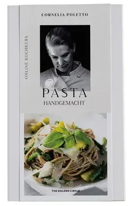 THE GOLDEN CIRCLE Online Kochkurs "Handgemachte Pasta by Cornelia Poletto"