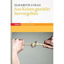 Aus Krisen Gestärkt Hervorgehen - Elisabeth Lukas, Taschenbuch