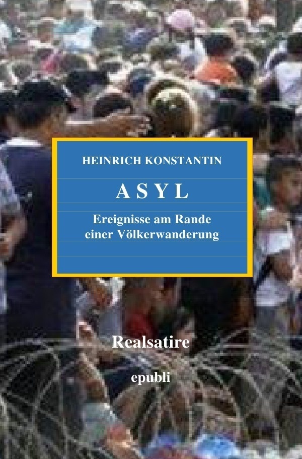 Asyl - Ereignisse Am Rande Einer Völkerwanderung - Heinrich Konstantin  Kartoniert (TB)