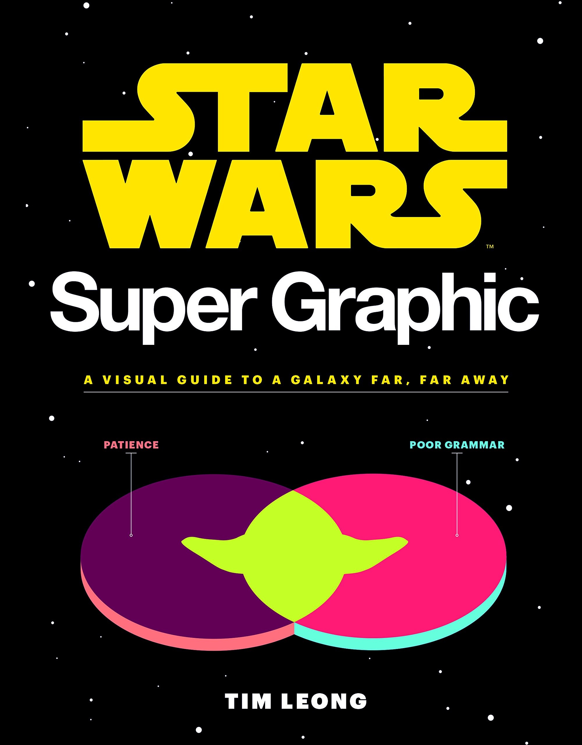 Star Wars Super Graphic: A Visual Guide to a Galaxy Far, Far Away (Star Wars Book, Movie Accompaniment, Book about Movies) (Star Wars x Chronicle Books)