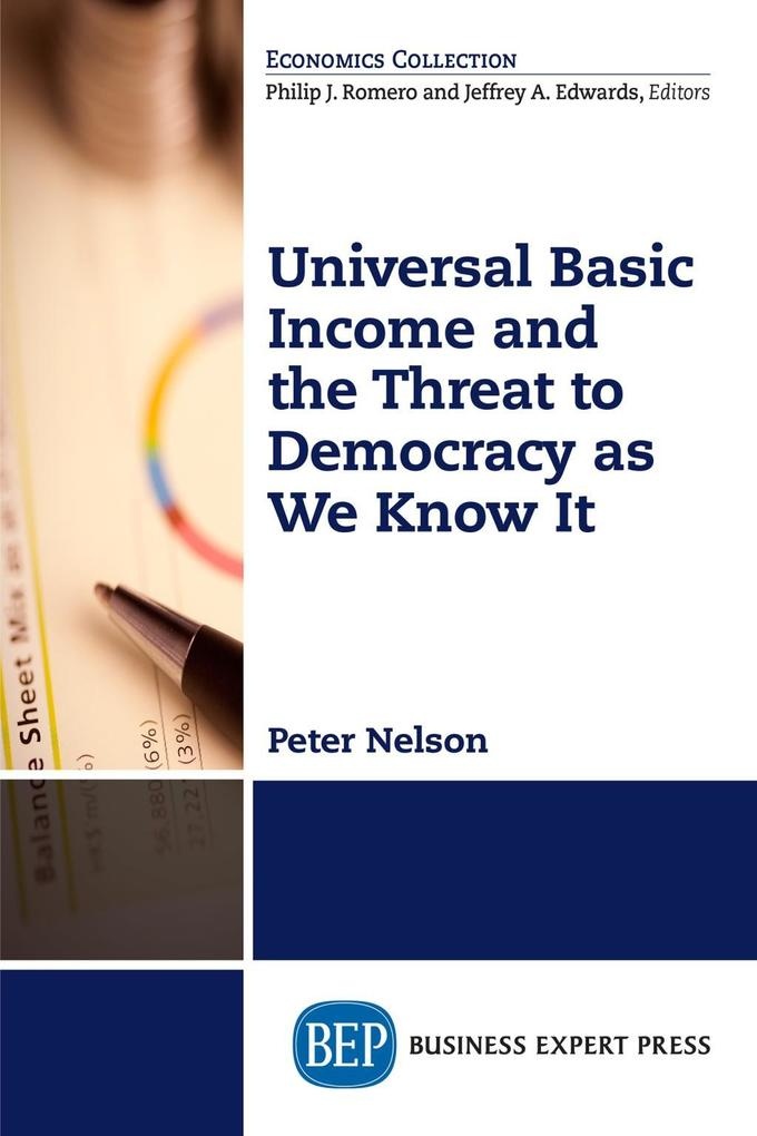 Universal Basic Income and the Threat to Democracy as We Know It: eBook von Peter Nelson