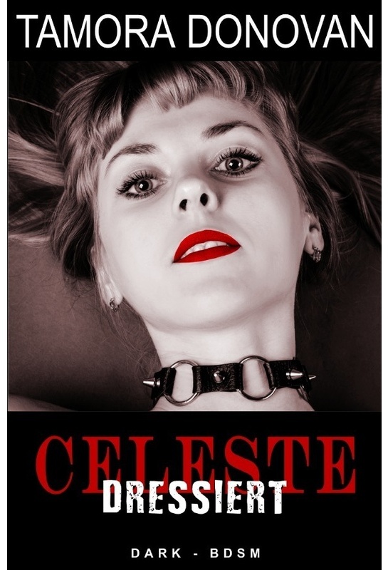 Celeste - Dressiert - Tamora Donovan, Kartoniert (TB)