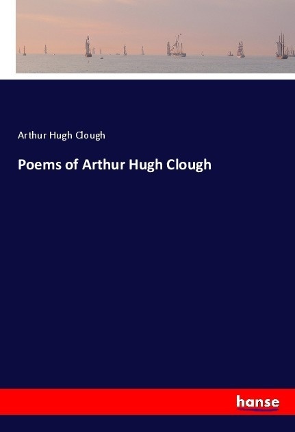 Poems Of Arthur Hugh Clough - Arthur Hugh Clough  Kartoniert (TB)