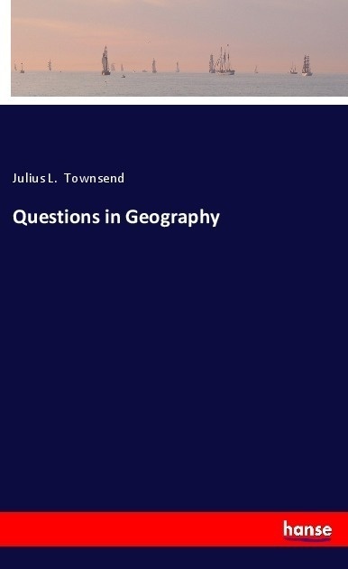 Questions In Geography - Julius L. Townsend  Kartoniert (TB)