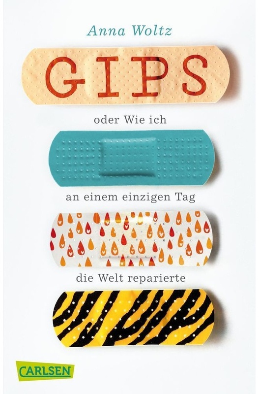Gips Oder Wie Ich An Einem Einzigen Tag Die Welt Reparierte - Anna Woltz, Taschenbuch
