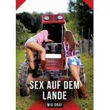 tredition Sex auf dem Lande: Geschichten mit explizitem Sex für Erwachsene (Bündel von expliziten, schmutzigen und perversen Tabu-Erotik-Geschichten für ... für prickelnde, unzensierte Momente.)