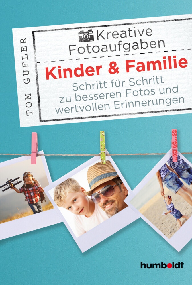 Kreative Foto-Aufgaben / Kreative Foto-Aufgaben: Kinder & Familie - Tom Gufler  Kartoniert (TB)