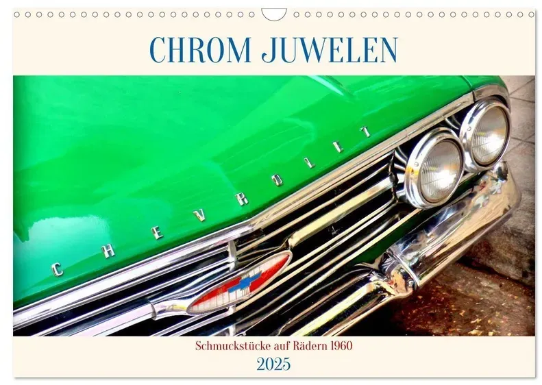 Chrom-Juwelen - Schmuckstücke Auf Rädern 1960 (Wandkalender 2025 Din A3 Quer)  Calvendo Monatskalender