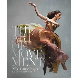 Black Dog & Leventhal Publishers The Art of Movement: NYC Dance Projekt
