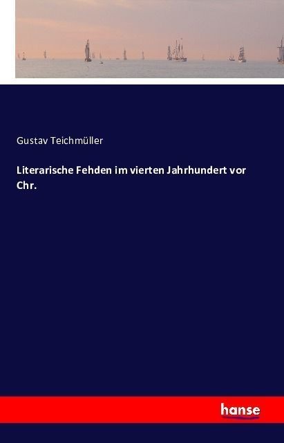 Literarische Fehden Im Vierten Jahrhundert Vor Chr. - Gustav Teichmüller  Kartoniert (TB)