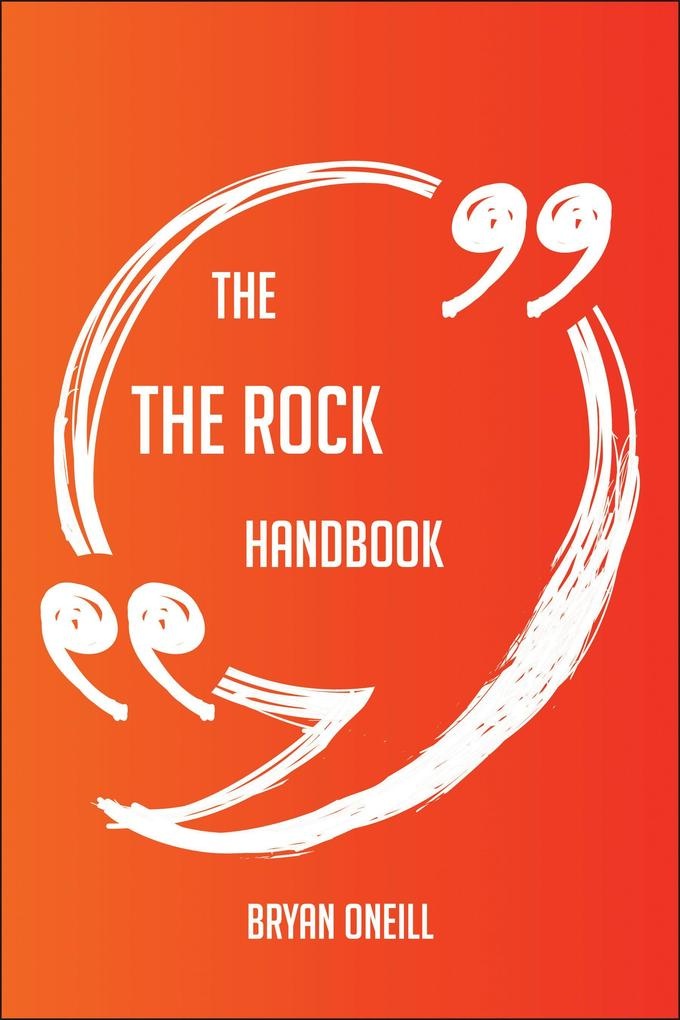 The The Rock Handbook - Everything You Need To Know About The Rock: eBook von Bryan Oneill
