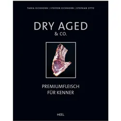 DRY AGED & Co - Premiumfleisch für Kenner - Eichhorn¬≤ & Otto - Heel Verlag