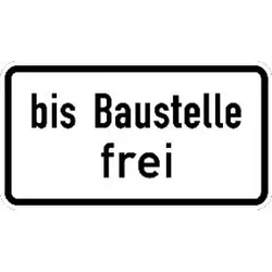 Zusatzschild 1028-31, 330x600mm bis Baustelle frei RAL-Gütezeichen Folie RA2