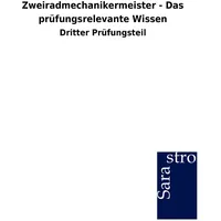 Sarastro GmbH Zweiradmechanikermeister - Das prüfungsrelevante Wissen: Dritter Prüfungsteil