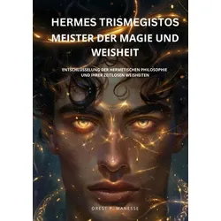 Hermes Trismegistos: Meister der Magie und Weisheit