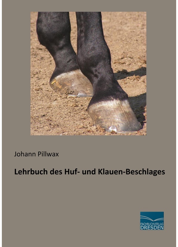 Lehrbuch Des Huf- Und Klauen-Beschlages - Johann Pillwax  Kartoniert (TB)