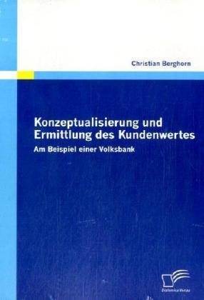 Konzeptualisierung Und Ermittlung Des Kundenwertes - Christian Berghorn  Kartoniert (TB)