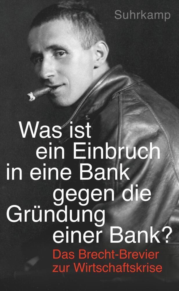 »Was Ist Ein Einbruch In Eine Bank Gegen Die Gründung Einer Bank?« - Bertolt Brecht  Taschenbuch