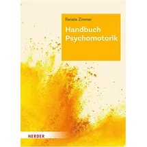 Herder Handbuch Psychomotorik, von Renate Zimmer, Nadine Vieker