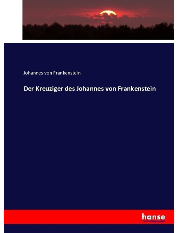 Der Kreuziger Des Johannes Von Frankenstein - Johannes von Frankenstein, Kartoniert (TB)