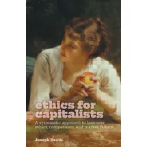 Friesenpress Ethics for Capitalists: A Systematic Approach to Business Ethics, Competition, and Market Failure