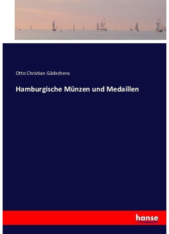 Hamburgische Münzen Und Medaillen - Otto Christian Gädechens  Kartoniert (TB)