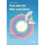 Neue Erde GmbH Frei sein im Hier und Jetzt: Die Intuitive Energiearbeit - 45 Meditationsübungen für Heilung, Erdung und Selbstverwirklichung