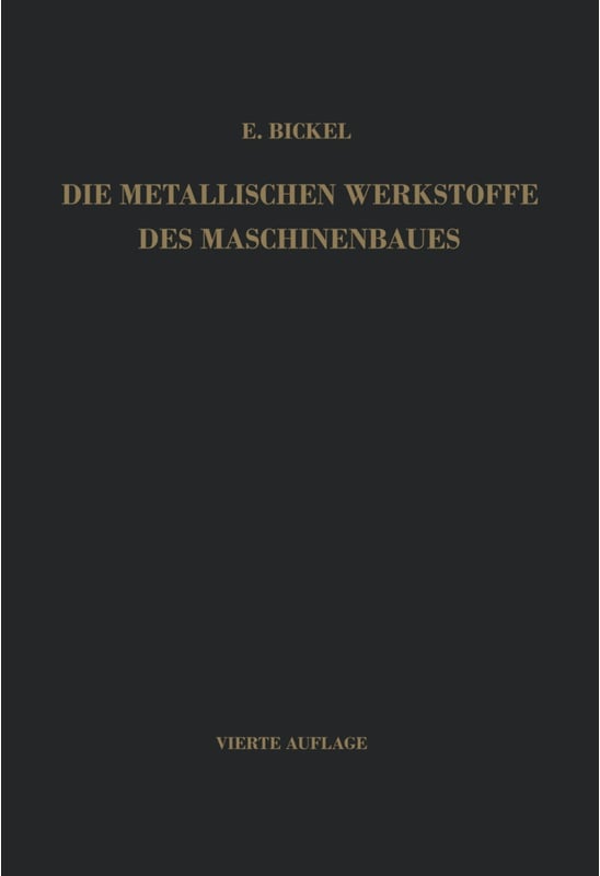 Die Metallischen Werkstoffe Des Maschinenbaues - Erich Bickel, Kartoniert (TB)