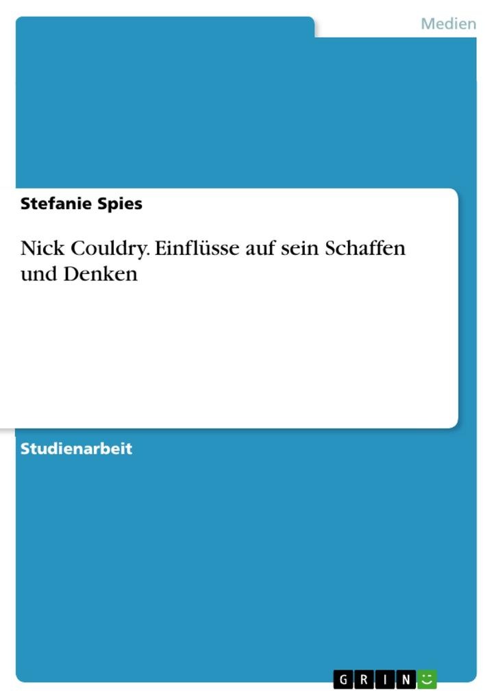 Nick Couldry. Einflüsse auf sein Schaffen und Denken: eBook von Stefanie Spies