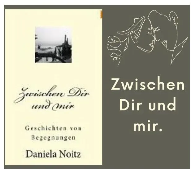 Zwischen Dir und mir. Geschichten von Begegnungen | Daniela Noitz | Kurzgeschichten