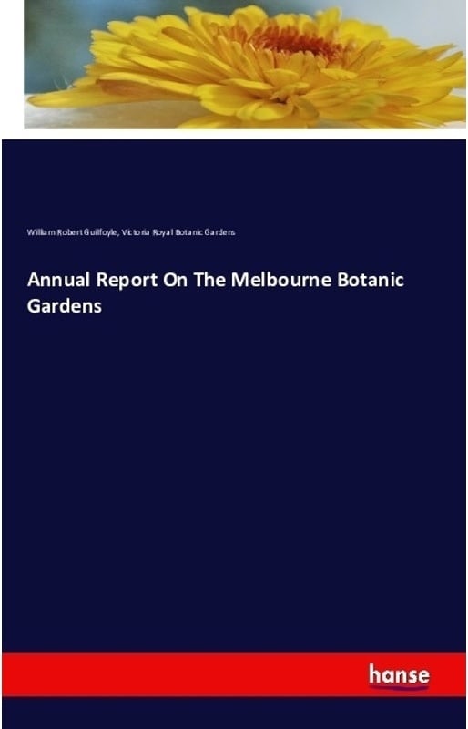 Annual Report On The Melbourne Botanic Gardens - William Robert Guilfoyle, Victoria Royal Botanic Gardens, Kartoniert (TB)