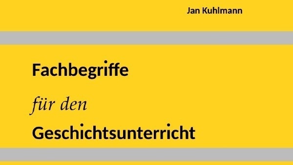 Fachbegriffe Für Den Geschichtsunterricht - Jan Kuhlmann  Kartoniert (TB)