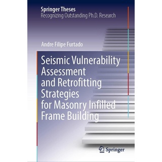 Seismic Vulnerability Assessment and Retrofitting Strategies for Masonry Infilled Frame Building von Andre Filipe Furtado / Springer International Pub