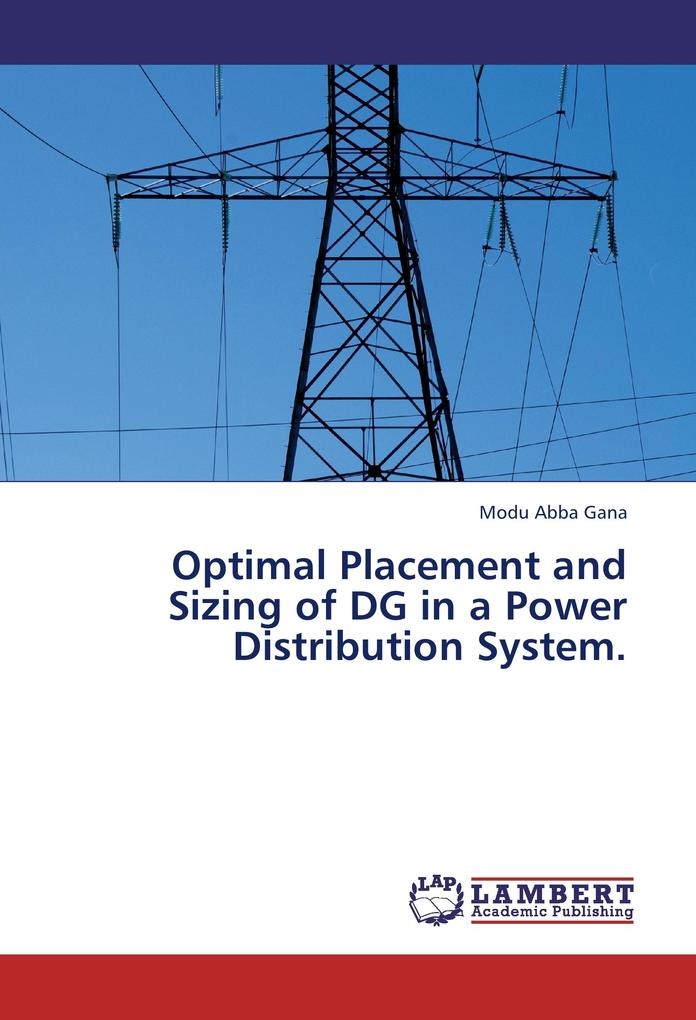 Optimal Placement and Sizing of DG in a Power Distribution System: Buch von Modu Abba Gana