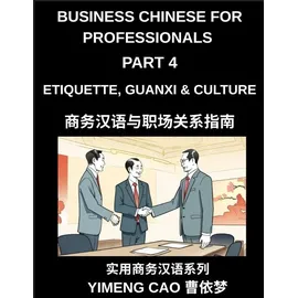 business chinese for professionals (Part 4)- Etiquette, Guanxi, Culture, and Workplace Communication, Understanding Chinese Business Culture