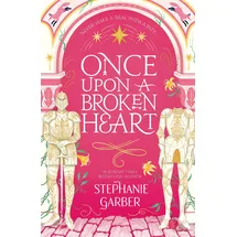 Hodder & Stoughton Once Upon a Broken Heart: Stephanie Garber