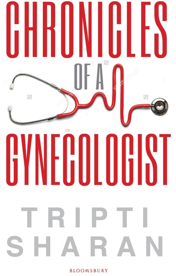 Chronicles Of A Gynaecologist: eBook von Tripti Sharan