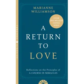 thorsons/element gb A Return to Love: Reflections on the Principles of a Course in Miracles